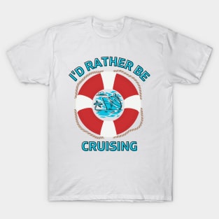 I'd Rather Be Cruising T-Shirt